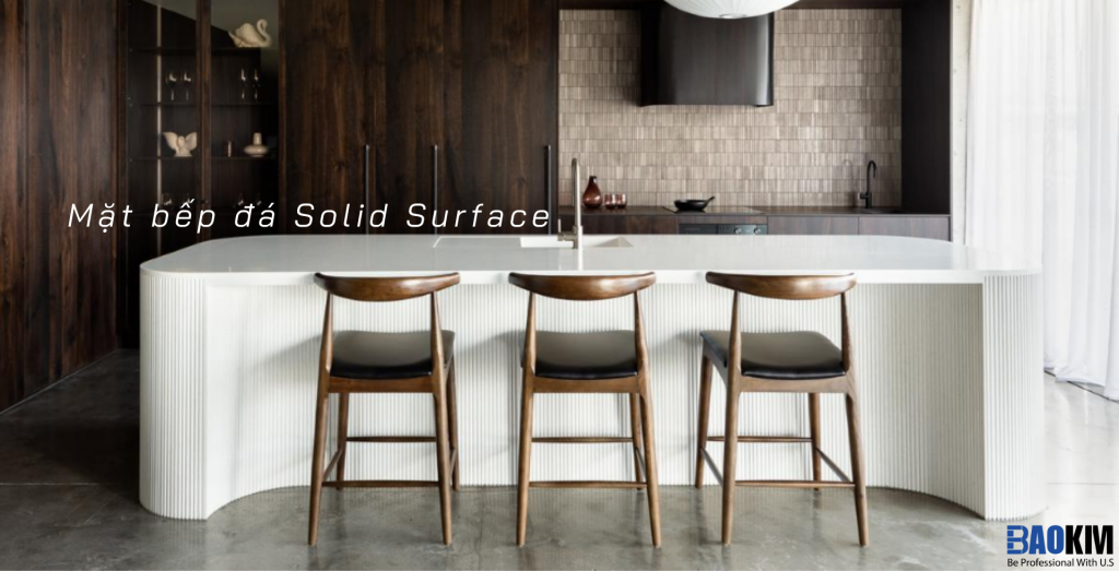 Ứng dụng da nhan tao Solid Surface trong thiết kế nội thất không gian bếp.